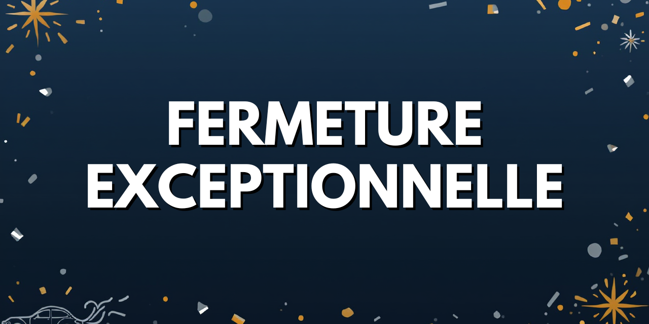 Fond bleu foncé décoré de confettis et de feux d’artifice, avec le texte blanc en capitales « FERMETURE EXCEPTIONNELLE » centré au milieu de l’image. Un petit pictogramme de voiture apparaît en bas à gauche.